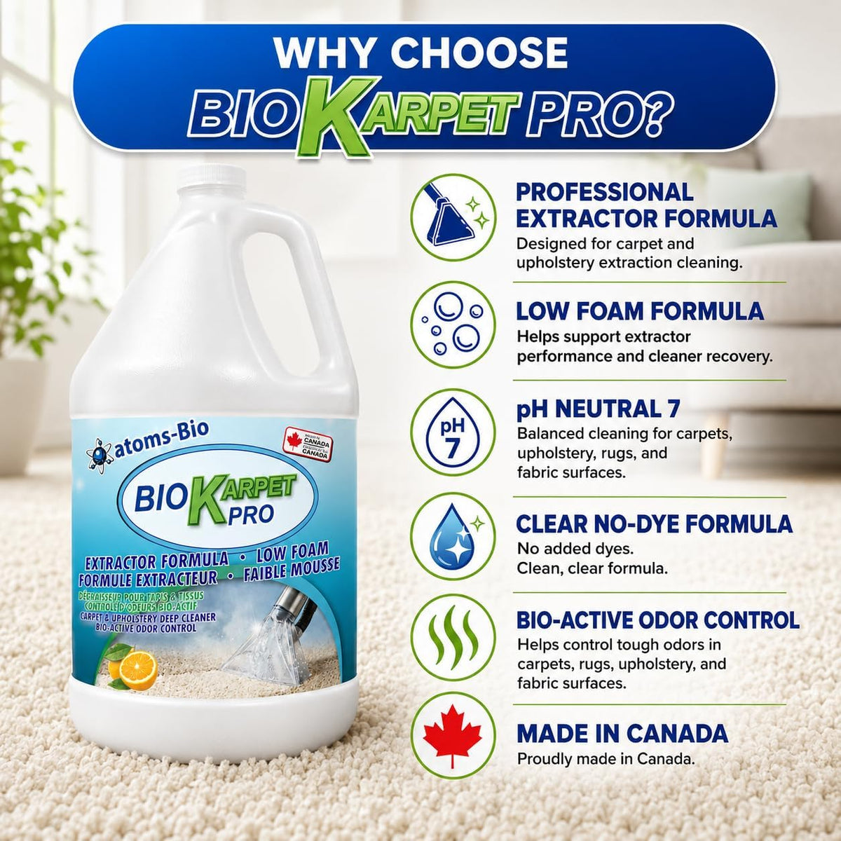 BIO KARPET PRO features: low foam, pH neutral, no added dye and bio-active odor control